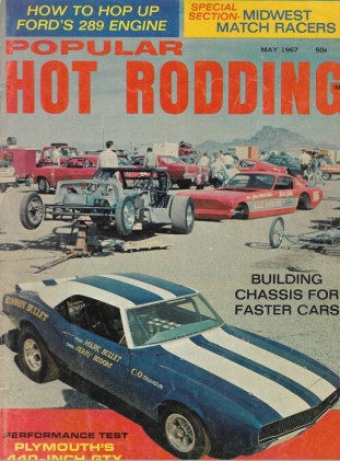 POPULAR HOT RODDING 1967 MAY - COBRA 289 HOP-UP, 440 GTX TEST, BESWICK, LOEHR*
